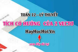 Công thức tích có hướng của hai vectơ? Tính chất của tích có hướng, Ứng dụng tích có hướng của hai vectơ - Hình học 12